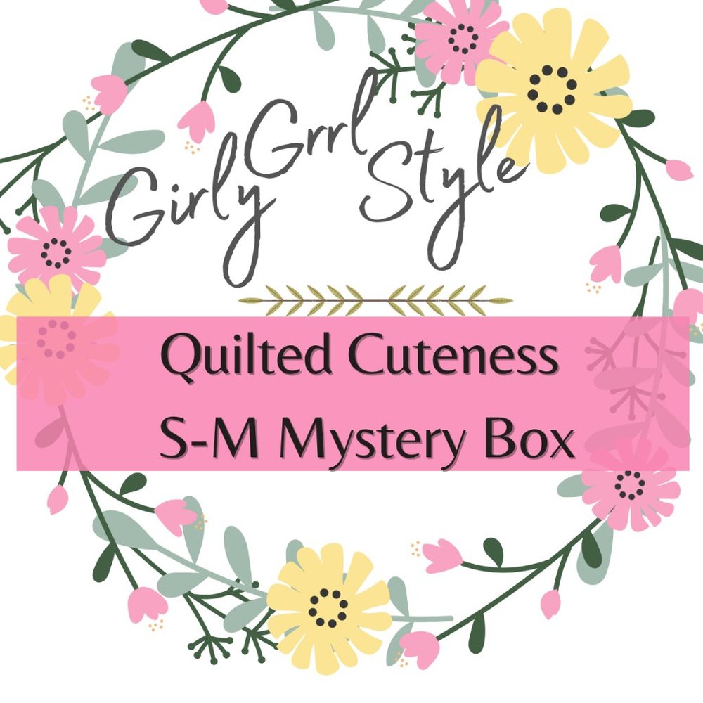 Quilted Cuteness S-M GirlyGrrlStyle Mystery Box